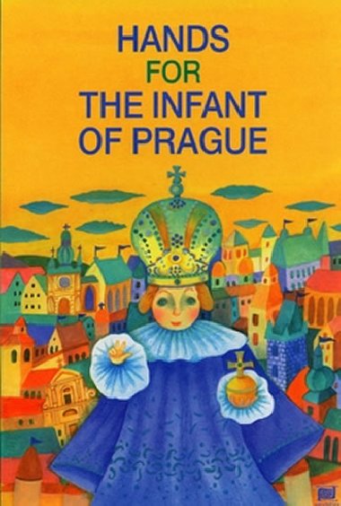 HANDS FOR THE INFANT OF PRAGUE - Ivana Pechkov; Lucie Dvokov (Chez Lucie)