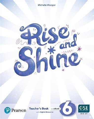 Rise and Shine 6 Teacher´s Book with eBooks, Presentation Tool and Digital Resources - Worgan Michelle