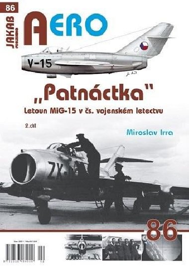 AERO 86 "Patnáctka" Letoun MiG-15 v čs. vojenském letectvu 2. díl - Irra Miroslav