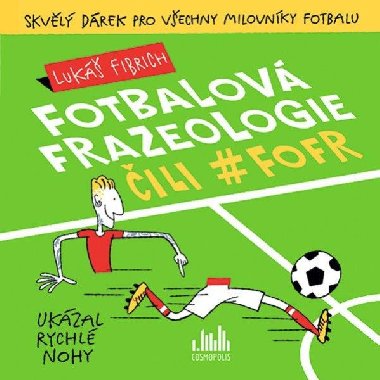 Fotbalová frazeologie čili fofr - Lukáš Fibrich