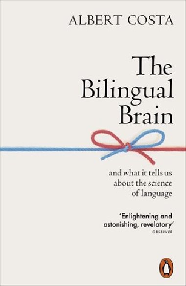 Bilingual Brain: And What It Tells Us about the Science of Language - Albert Costa