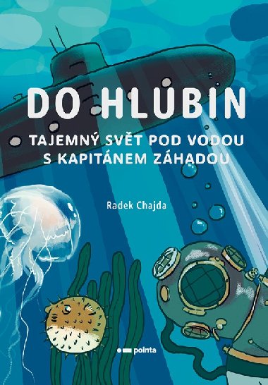 Do hlubin - Tajemn svt pod vodou s kapitnem Zhadou - Radek Chajda, Victoria Chajdov
