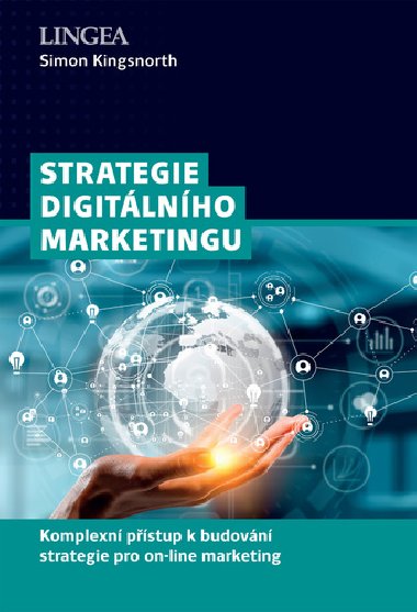Strategie B2B digitálního marketingu - Komplexní přístup k budování strategie pro on-line marketing - Simon Kingsnorth