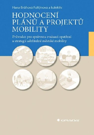 Hodnocen pln a projekt mobility - Prvodce pro sprvnou evaluaci opaten a strategi udriteln mstsk mobility - Hana Brhov-Foltnov; Radomra Jordov