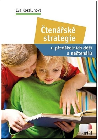 Čtenářské strategie - U předškolních dětí a nečtenářů - Eva Koželuhová