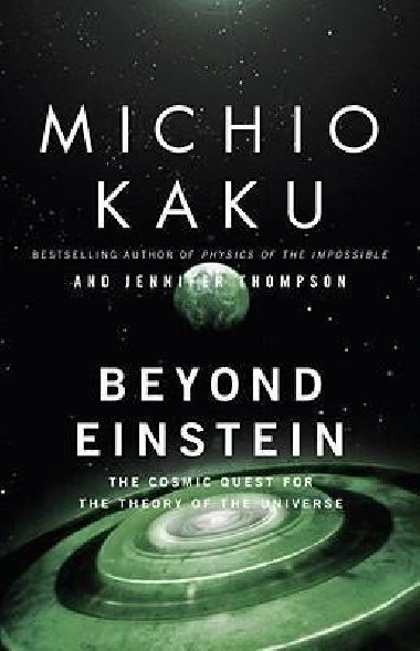 Beyond Einstein : The Cosmic Quest for the Theory of the Universe - Kaku Michio