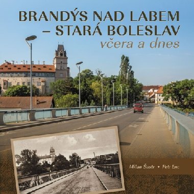 Brands nad Labem-Star Boleslav vera a dnes - Petr Enc; Milan ustr
