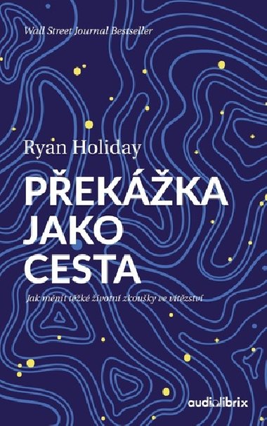 Pekka jako cesta / Jak mnit tk ivotn zkouky ve vtzstv - Ryan Holiday