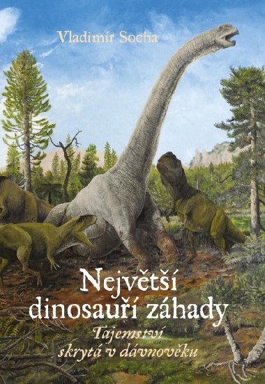 Nejvt dinosau zhady - Vladimr Socha