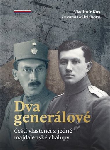 Dva generlov - et vlastenci z jedn majdalensk chalupy - Zuzana Gellrichov, Vladimr Kos