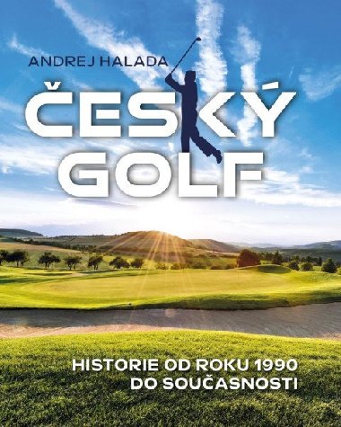 esk golf - Historie od roku 1990 do souasnosti - Andrej Halada