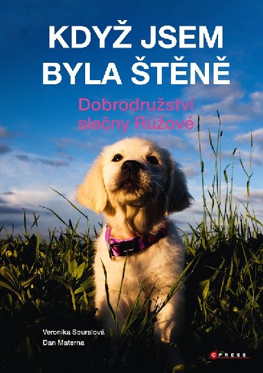 Když jsem byla štěně - Dobrodružství slečny Růžové - Dan Materna, Veronika Souralová