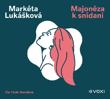 Majonéza k snídani (audiokniha na CD) - Markéta Lukášková, Pavla Dostálová