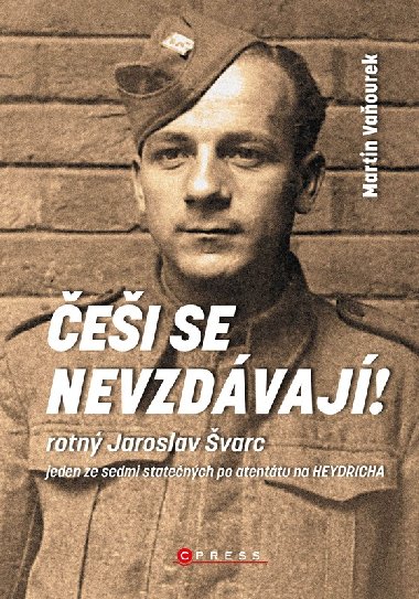 Češi se nevzdávají! Rotný Jaroslav Švarc jeden ze sedmi statečných po atentátu na Heydricha - Martin Vaňourek