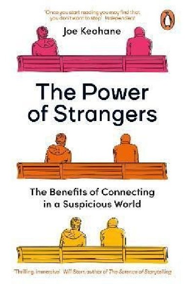 The Power of Strangers : The Benefits of Connecting in a Suspicious World - Keohane Joe