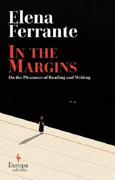 In the Margins. On the Pleasures of Reading and Writing - Ferrante Elena