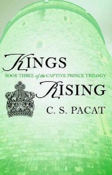 Kings Rising : Book Three of the Captive Prince Trilogy - Pacat C.S.
