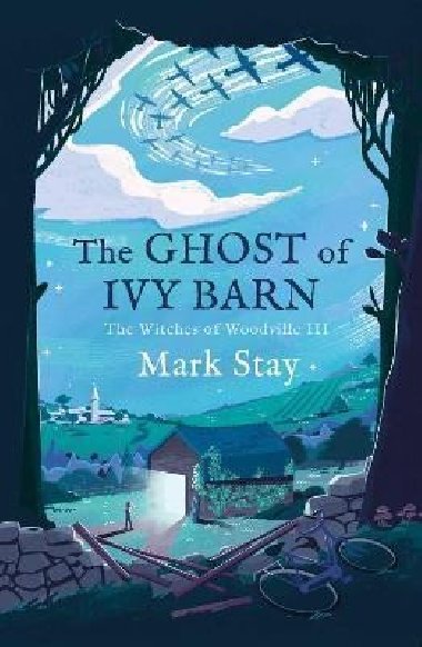The Ghost of Ivy Barn : The Witches of Woodville 3 - Stay Mark