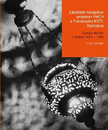 Zdruenie fotografov amatrov YMCA a Fotoskupiny KSTL Bratislava - Jozef Sedlk
