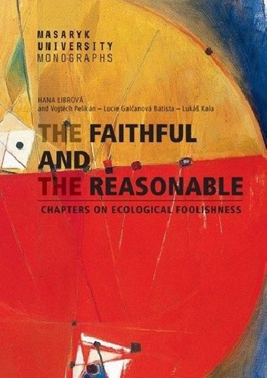 The Faithful and the Reasonable - Lucie Galčanová; Lukáš Kala; Hana Librová; Vojtěch Pelikán