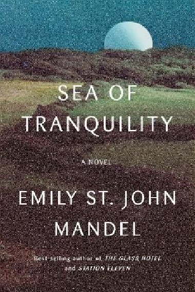 Sea of Tranquility : A novel - Mandel Emily St. John