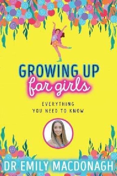 Growing Up for Girls: Everything You Need to Know - MacDonagh Emily