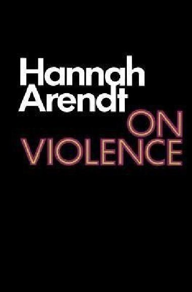 On Violence - Arendtová Hannah