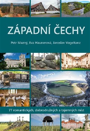 Zpadn echy - 77 romantickch, dobrodrunch a tajemnch mst - Eva Haunerov, Petr Mazn, Jaroslav Vogeltanz