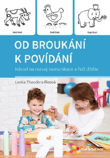 Od broukání k povídání - Návod na rozvoj komunikace a řeči dítěte - Theodora Lenka Ficová