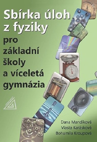 Sbírka úloh z fyziky pro ZŠ a víceletá gymnázia (kniha + CD) - Bohumila Kroupová; Vlasta Karásková; Dana Mandíková