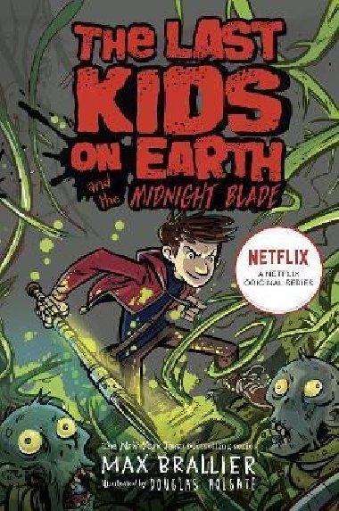 Last Kids on Earth and the Midnight Blade - Brallier Max