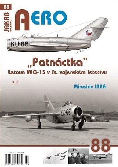 AERO 88 "Patnáctka" Letoun MiG-15 v čs. vojenském letectvu 3. díl - Irra Miroslav