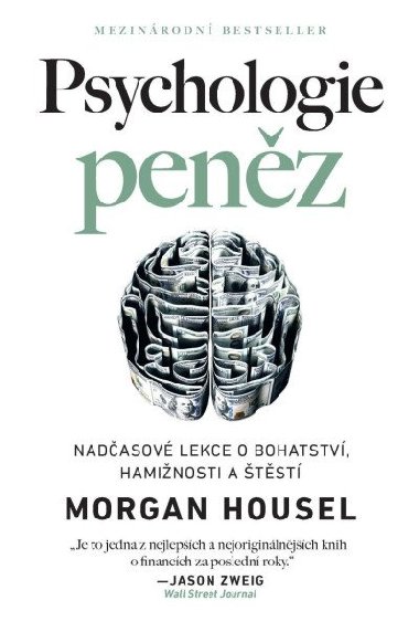 Psychologie penz / Nadasov lekce o bohatstv, haminosti a tst - Housel Morgan
