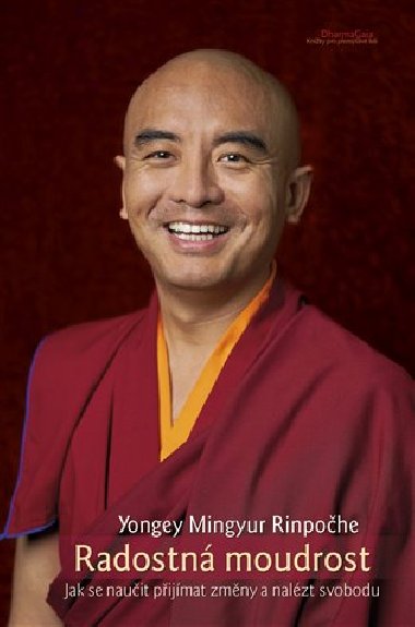 Radostn moudrost - Jak se nauit pijmat zmny a nalzt svobodu - Yongey Mingyur Rinpohe