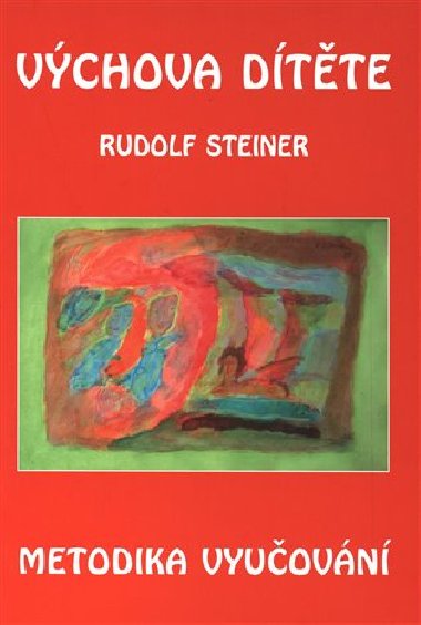 Vchova dtte - metodika vyuovn - Rudolf Steiner