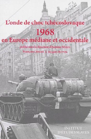Londe de choc tchcoslovaque: 1968 en Europe mdiane et occidentale - Mars Antoine