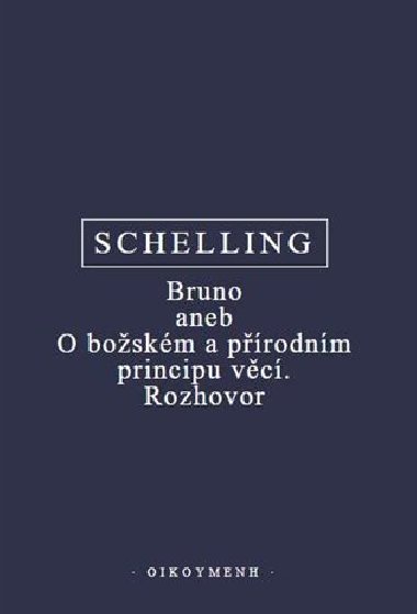 Bruno aneb O boskm a prodnm principu vc. Rozhovor - F.W.J. Schelling