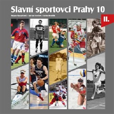 Slavní sportovci Prahy 10- II.díl - Michal Ezechel,Štěpán Škorpil,Václav Hrnčiřík,Jaroslav Suchánek