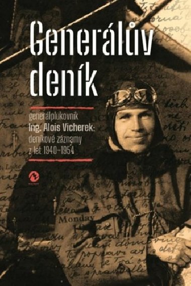 Generlv denk - Generlplukovnk Alois Vicherek: denkov zznamy z let 1940-1954 - Alois Vicherek