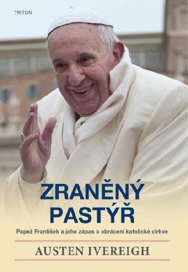 Zrann past - Pape Frantiek a jeho zpas o obrcen katolick crkve - Austen Ivereigh