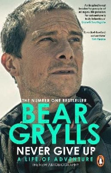 Never Give Up : A Life of Adventure, The Autobiography - Grylls Bear