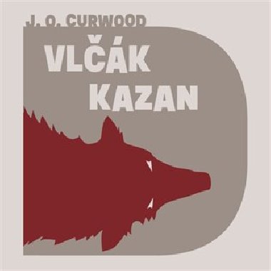 Vlčák Kazan CD mp3 - James Oliver Curwood