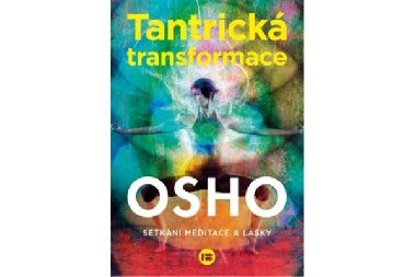 Tantrick transformace - Setkn lsky a meditace - Osho