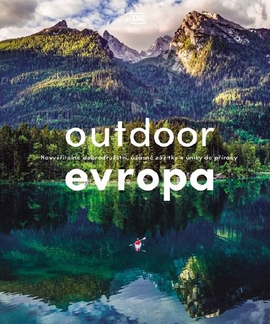 Outdoor Evropa - Úžasná dobrodružství a velkolepé útěky do přírody - Slovart