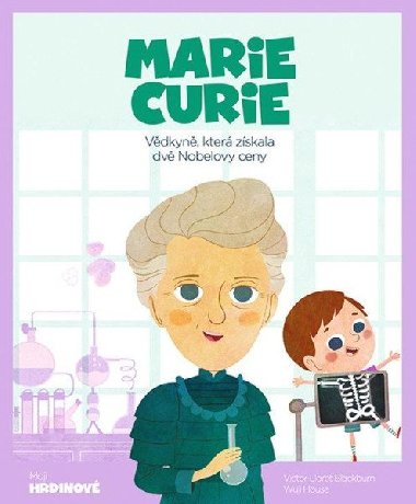 Marie Curie - Vdkyn, kter zskala dv Nobelovy ceny - Victor Lloret Blackburn; Wuji House