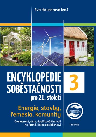 Encyklopedie sobstanosti pro 21. stolet 3. dl - Energie, stavby, emesla, komunity - Eva Hauserov