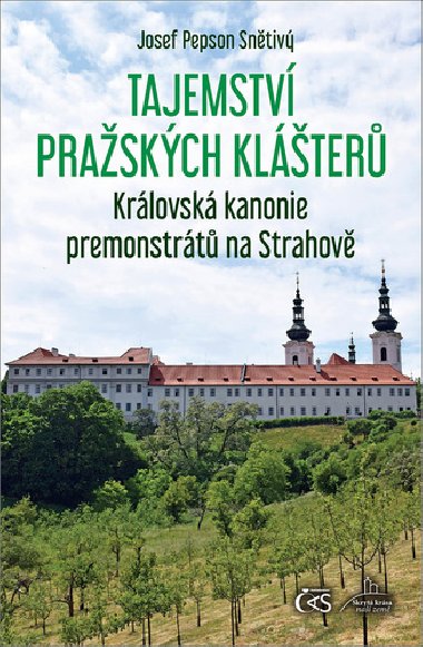 Tajemství pražských klášterů - Ze Strahova na Vlašský rynek - Josef Pepson Snětivý