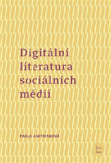 Digitální literatura sociálních médií - Pavla Hartmanová