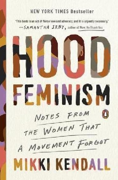 Hood Feminism : Notes from the Women That a Movement Forgot - Kendall Mikki