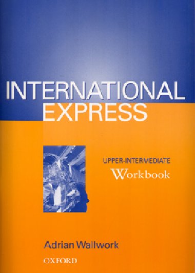 INTERNATIONAL EXPRESS UPPER-INTERMEDIATE WORKBOOK - Adrian Wallwork
